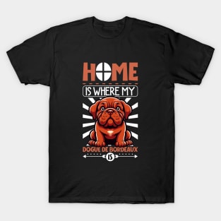 Home is with my Bordeaux Mastiff T-Shirt